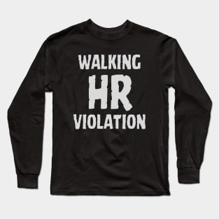 WALKING HR VIOLATION Long Sleeve T-Shirt